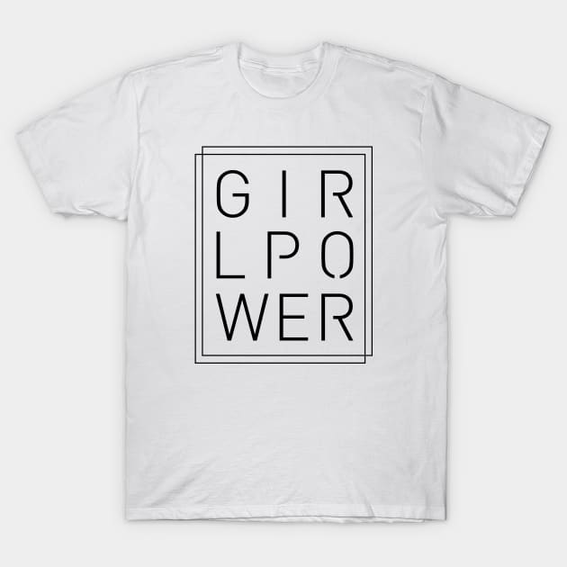 Girl Power - Classy, Minimal, Stylish Feminist Typography T-Shirt by StudioGrafiikka